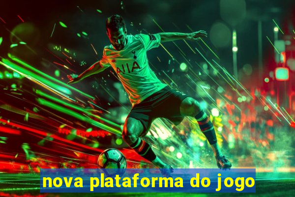 nova plataforma do jogo